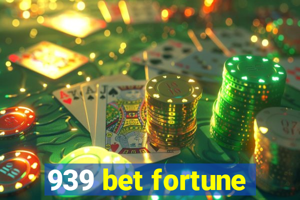 939 bet fortune